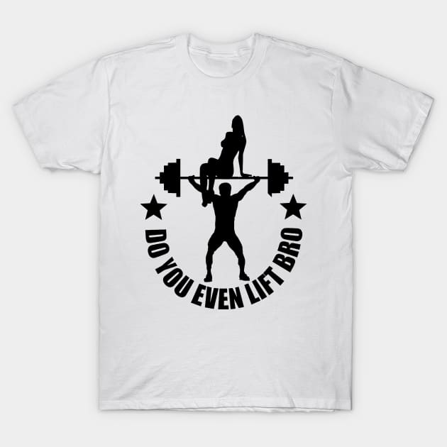 Do you even lift bro ? T-Shirt by NEOS93